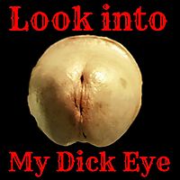 Look into my Dick Eye,